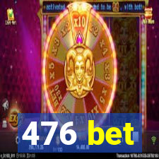 476 bet